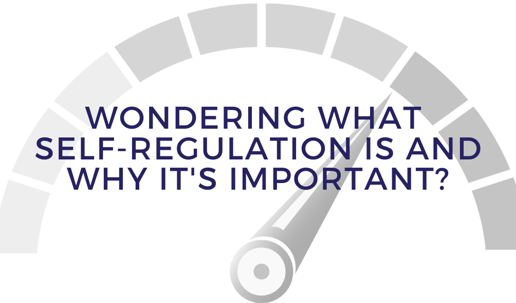 what-is-self-regulation-and-why-is-it-important